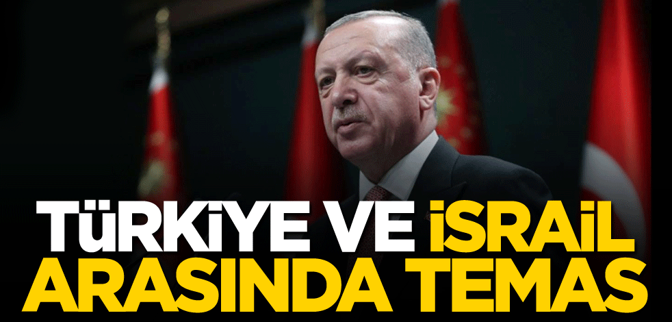 Türkiye ve İsrail arasında temas