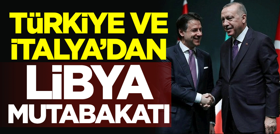 Türkiye ve İtalya'dan Libya mutabakatı