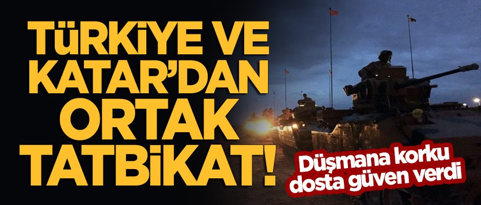 Türkiye ve Katar’dan ortak tatbikat!