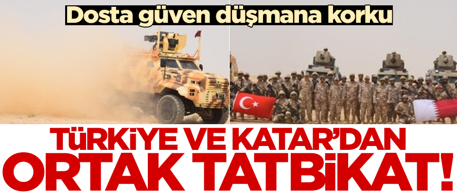 Türkiye ve Katar'dan ortak tatbikat! Dosta güven düşmana korku