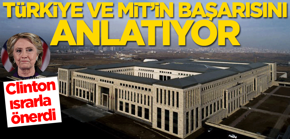 Türkiye ve MİT'in başarısını anlatıyor! Clinton ısrarla önerdi