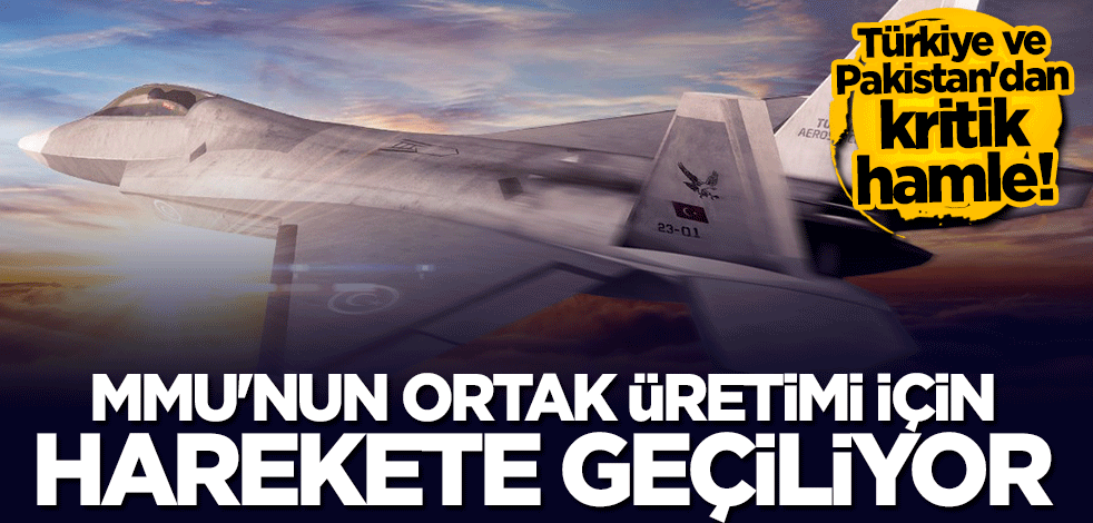 Türkiye ve Pakistan MMU için harekete geçiyor