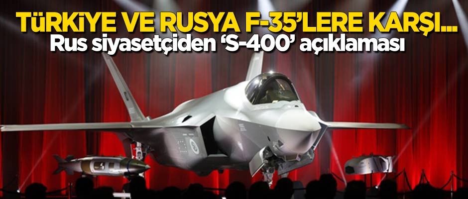 "Türkiye ve Rusya, F-35'lere karşı..."