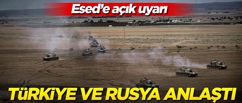 Türkiye ve Rusya Fırat'ın doğusu için anlaştı! Esed'e açık uyarı