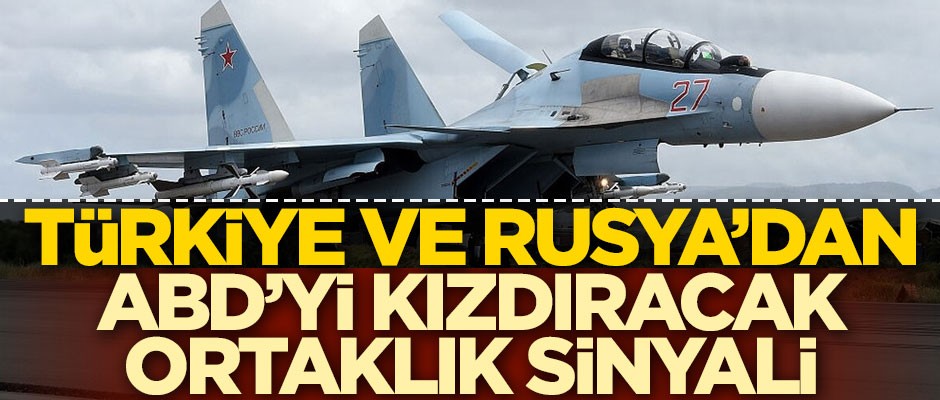 Türkiye ve Rusya'dan ABD'yi kızdıracak ortaklık sinyali