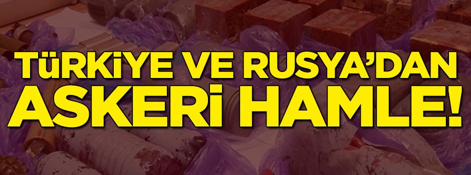 Türkiye ve Rusya'dan askeri hamle!