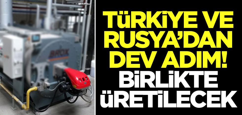 Türkiye ve Rusya'dan dev adım! Birlikte üretilecek