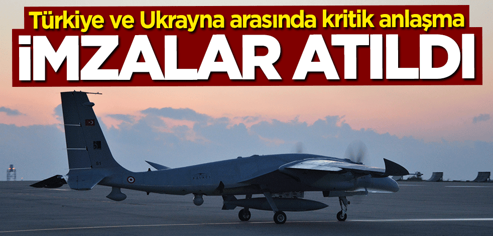 Türkiye ve Ukrayna arasında kritik anlaşma: İmzalar atıldı