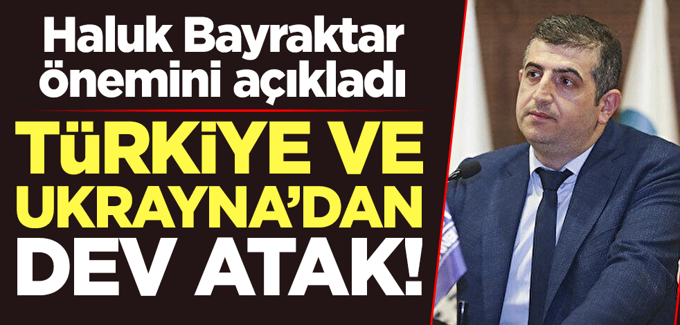 Türkiye ve Ukrayna'dan dev hamle! Haluk Bayraktar önemini açıkladı