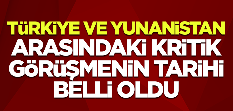 Türkiye ve Yunanistan 62. tur istikşafi görüşmeleri 16 Mart'ta Atina'da olacak