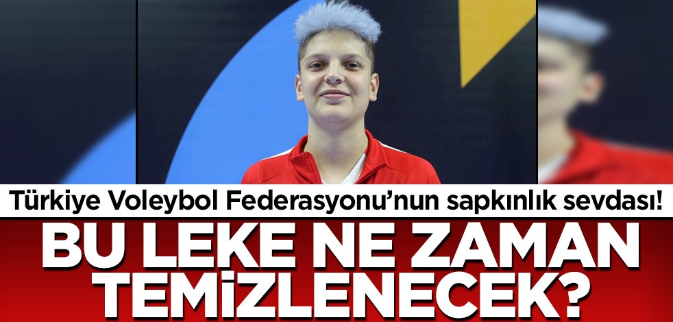 Türkiye Voleybol Federasyonu'nun Ebrar Karakurt sevdası! Bu leke ne zaman temizlenecek?