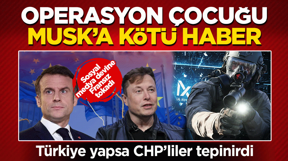 Türkiye yapsa CHP’liler tepinirdi: Operasyon çocuğu Musk’a kötü haber