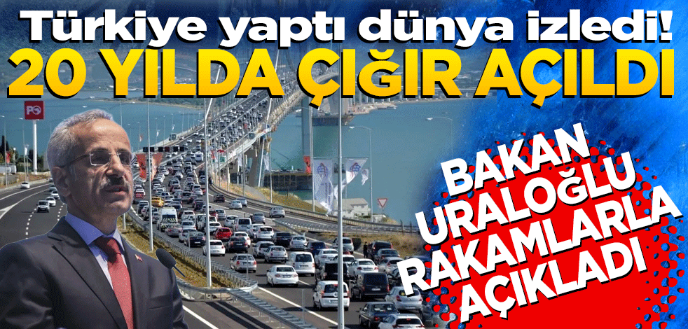 Türkiye yaptı dünya izledi! 20 yılda çığır açıldı: Bakan Uraloğlu rakamlarla açıkladı