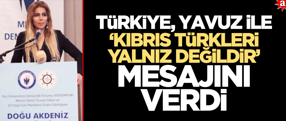 Türkiye, Yavuz ile ‘Kıbrıs Türkleri yalnız değildir’ mesajını verdi