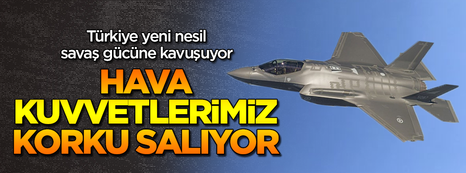 Türkiye yeni nesil savaş gücüne kavuşuyor