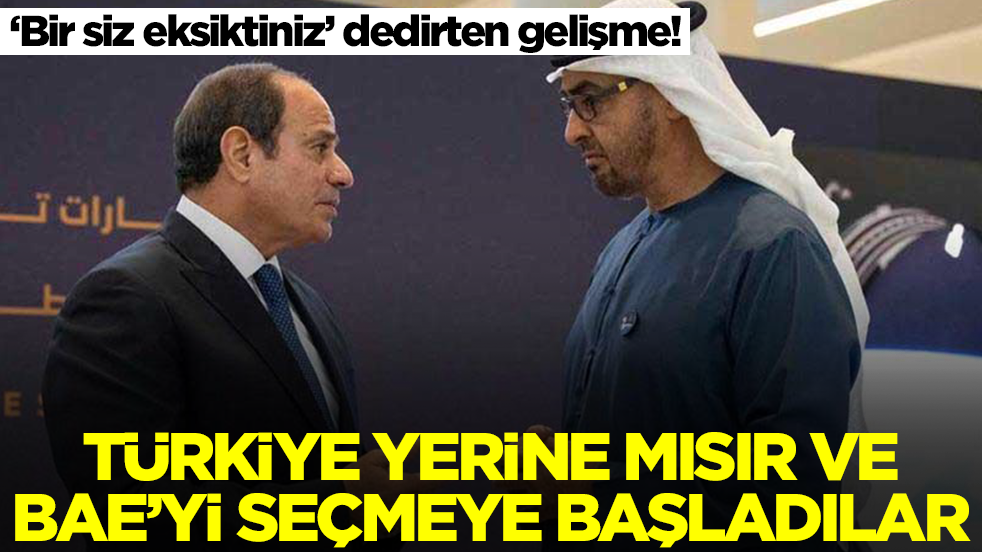 Türkiye yerine Mısır ve BAE'yi seçtiler! İşte bu hiç iyi olmadı