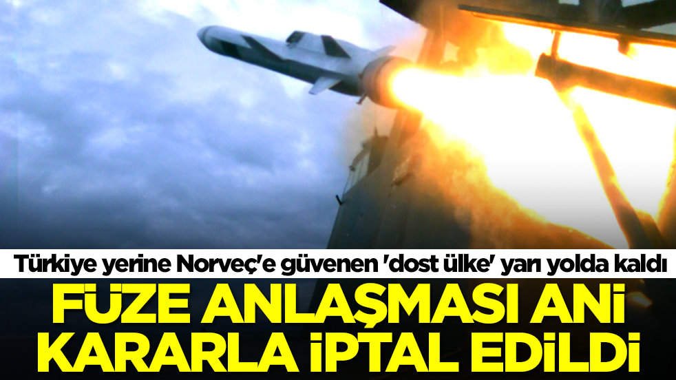 Türkiye yerine Norveç'e güvenen 'dost ülke' yarı yolda kaldı: Füze anlaşması ani kararla iptal edildi