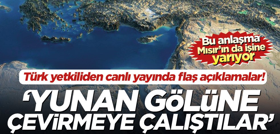 Türk yetkiliden canlı yayında flaş açıklamalar! ‘Yunan gölüne çevirmeye çalıştılar’