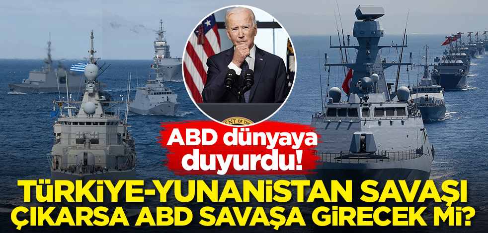 Türkiye-Yunanistan savaşı çıkarsa ABD savaşa girecek mi? ABD açıkladı