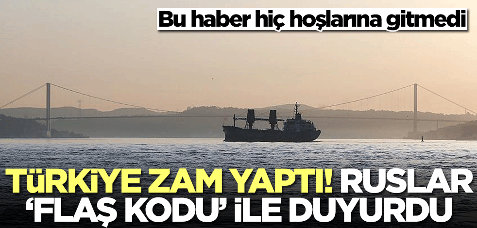Türkiye zam yaptı! Ruslar 'flaş kodu' ile duyurdu... Bu haber hiç hoşlarına gitmedi