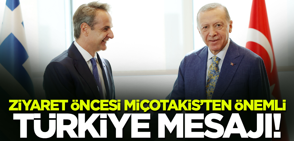 Türkiye ziyareti öncesi Miçotakis'ten önemli mesajlar!