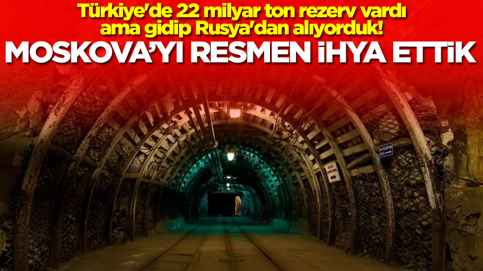 Türkiye'de 22 milyar ton rezerv vardı ama gidip Rusya'dan alıyorduk! Moskova'yı resmen ihya ettik