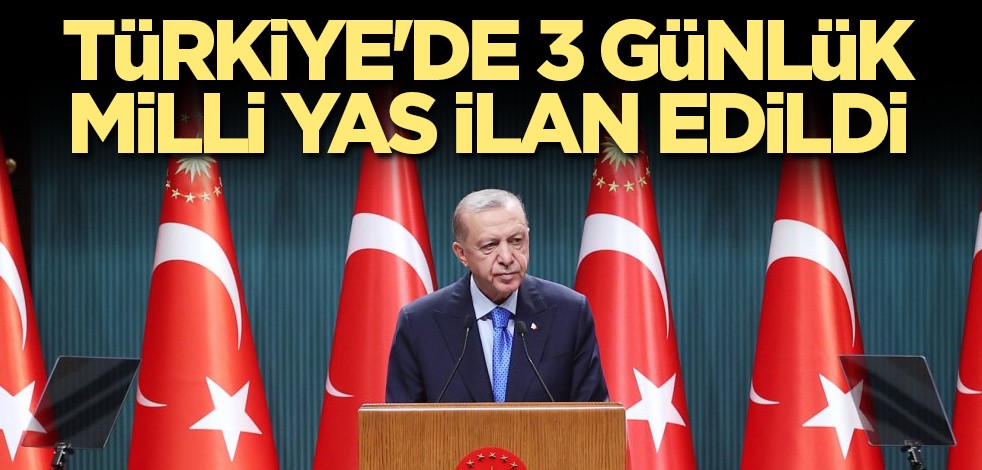 Türkiye'de 3 günlük milli yas ilan edildi