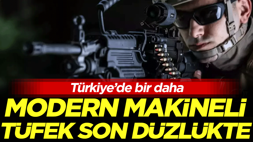 Türkiye’de bir daha: Modern makineli tüfek son düzlükte!