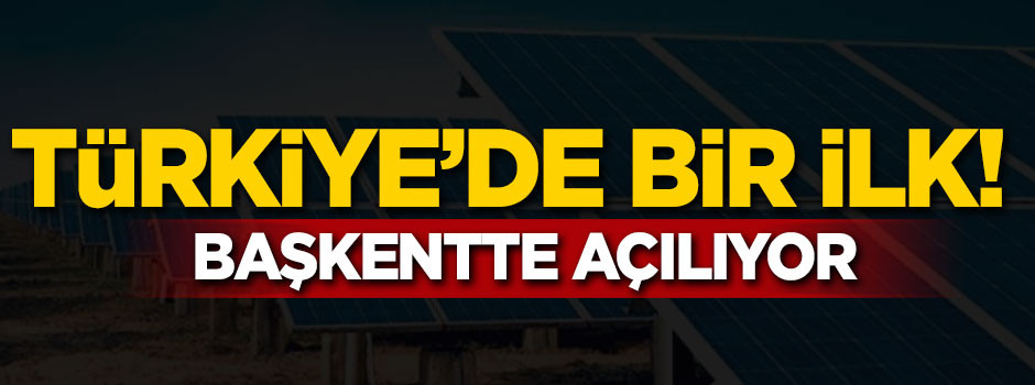 Türkiye'de bir ilk! Başkentte açılıyor!