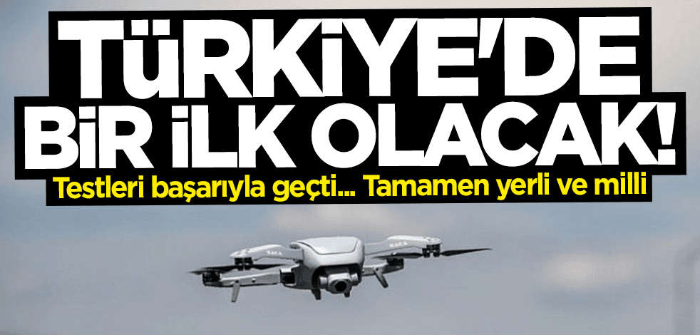 Türkiye'de bir ilk olacak! Testleri başarıyla geçti!