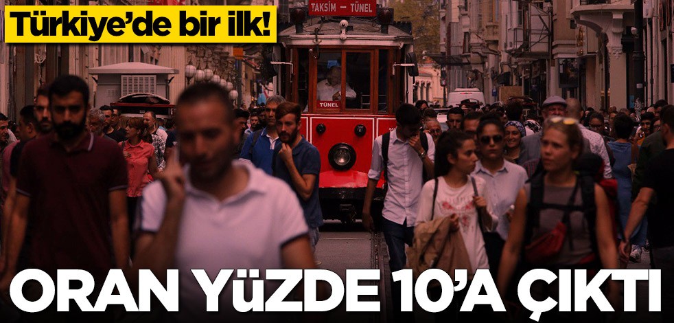Türkiye’de bir ilk! Oran yüzde 10'a çıktı