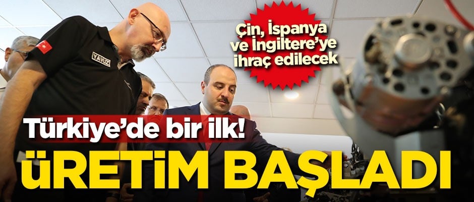 Türkiye'de bir ilk! Üretim başladı
