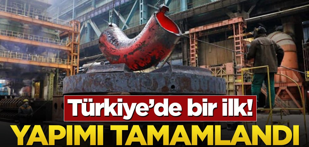 Türkiye’de bir ilk! Yapımı tamamlandı