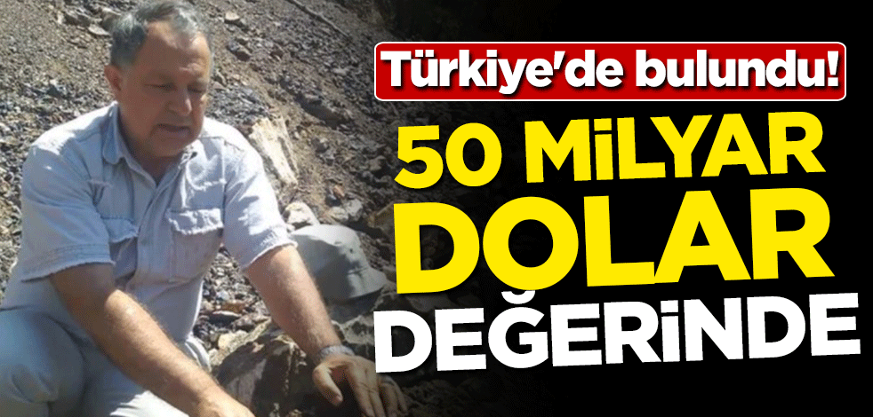 Türkiye'de bulundu! 50 milyar dolar değerinde