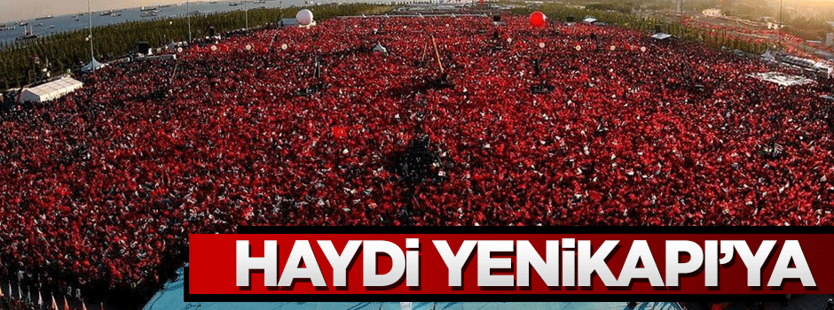 Türkiye'de demokrasi şöleni günü... Haydi mitinge