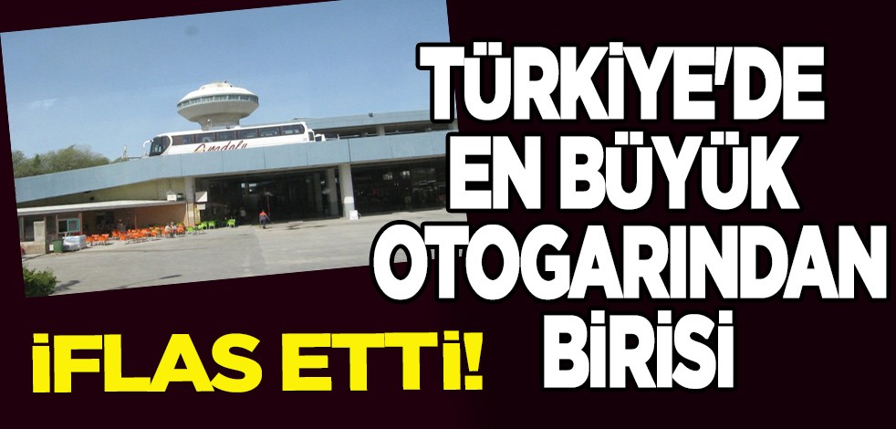 Türkiye'de en büyük 3 otogarından birisi o! İflas etti, resmen çakıldı: Şirketin İflasının nedenine şaşıracaksınız