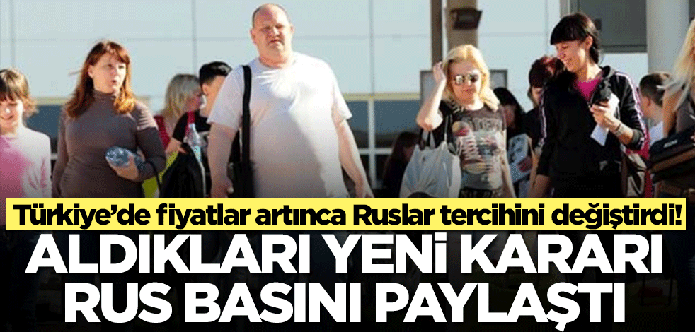 Türkiye’de fiyatlar artınca Ruslar tercihini değiştirdi! Aldıkları yeni kararı Rus basını ilk kez paylaştı