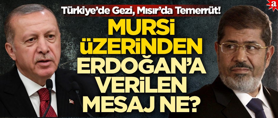 Türkiye’de Gezi, Mısır’da Temerrüt! Mursi üzerinden Erdoğan'a verilen mesaj ne?
