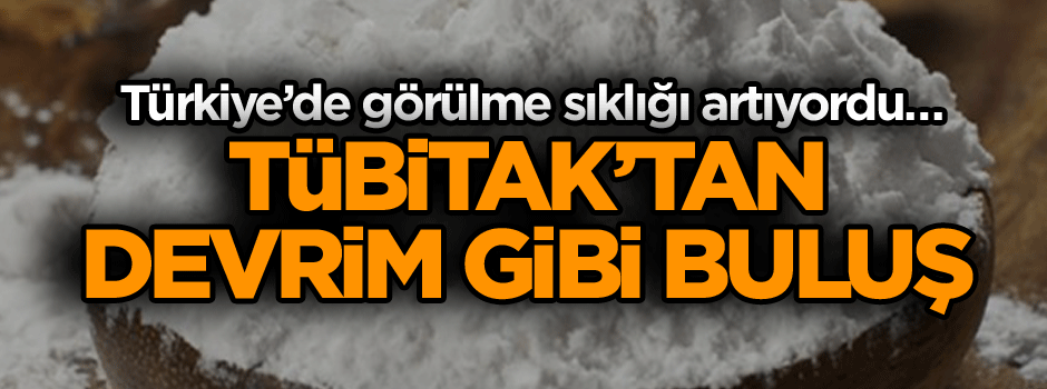Türkiye’de görülme sıklığı artıyordu… TÜBİTAK’tan devrim gibi buluş