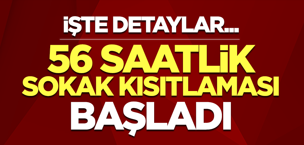 Türkiye'de haftasonu 56 saatlik sokak kısıtlaması başladı