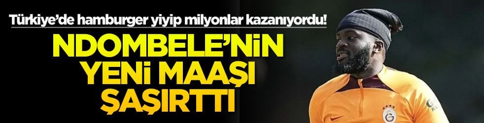 Türkiye’de hamburger yiyip milyonlar kazanıyordu! Ndombele'nin yeni maaşı şaşırttı