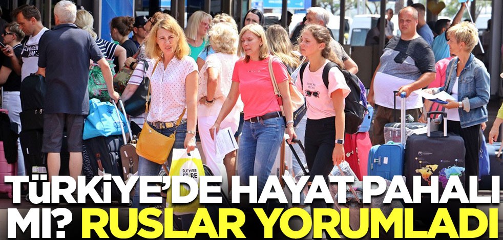 Türkiye'de hayat pahalı mı? Ruslar cevap verdi