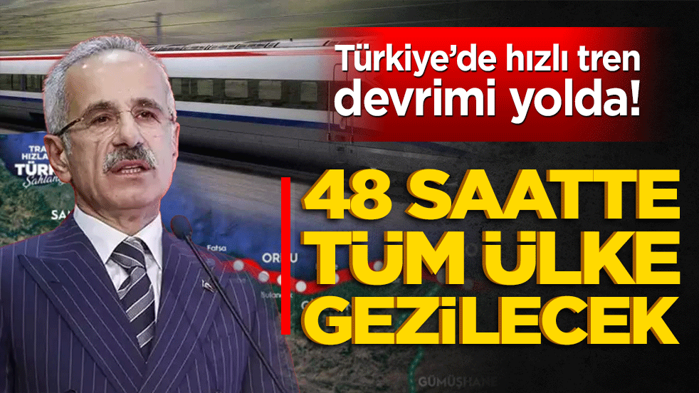 Türkiye’de hızlı tren devrimi yolda! 2053’te 48 saatte tüm ülke gezilecek
