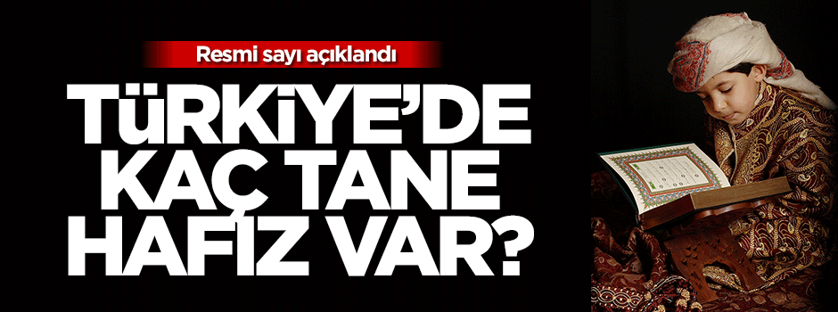 Türkiye'de kaç tane hâfız var?