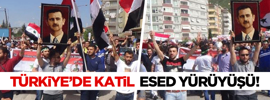 Türkiye'de katil Esed yürüyüşü!