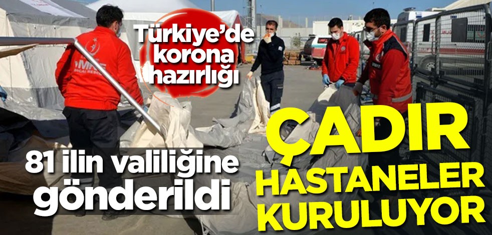 Türkiye'de koronavirüs hazırlığı! Çadır hastaneler kuruluyor