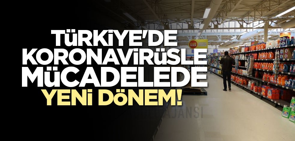 Türkiye'de koronavirüsle mücadelede yeni dönem!