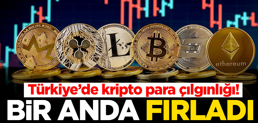 Türkiye’de kripto para çılgınlığı! Bir anda fırladı