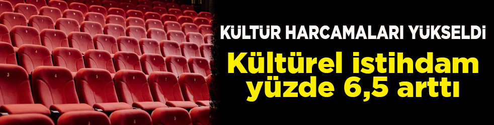 Türkiye'de kültür harcamaları yüzde 83 arttı