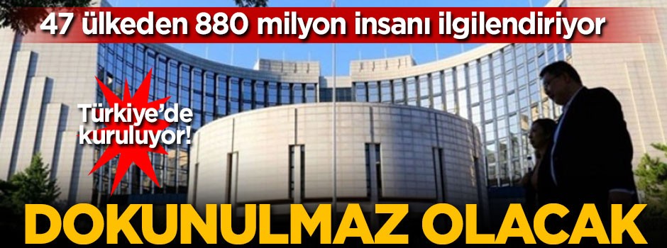 Türkiye'de kuruluyor! 880 milyon insanı ilgilendiriyor
